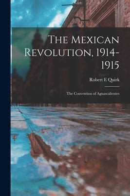 The Aguascalientes Convention; A Turning Point for Mexican Constitutionalism and the Emergence of Revolutionary Ideology